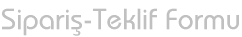 Sipari�-Teklif Formu